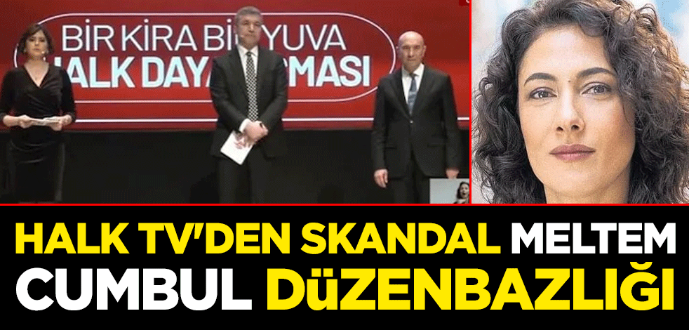 Halk TV'den skandal Meltem Cumbul düzenbazlığı