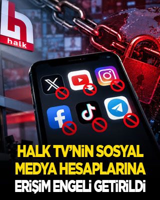 Halk TV’nin sosyal medya hesaplarına erişim engeli getirildi