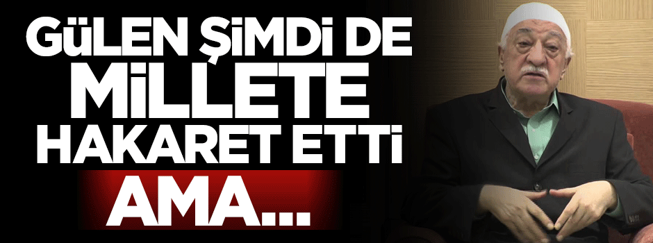 Halka hakaret eden Fetullah Gülen sansürlendi