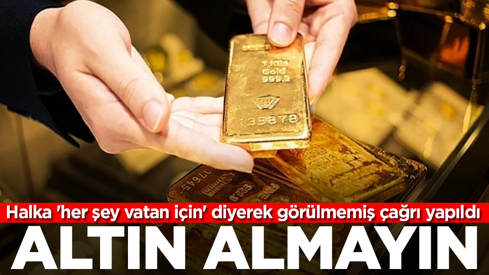 Halka 'her şey vatan için' diyerek görülmemiş çağrı yapıldı: Altın almayın