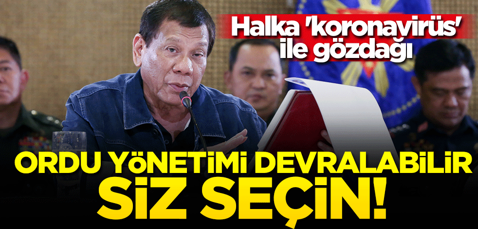 Halka 'koronavirüs' gözdağı: Ordu yönetimi devralabilir, siz seçin!