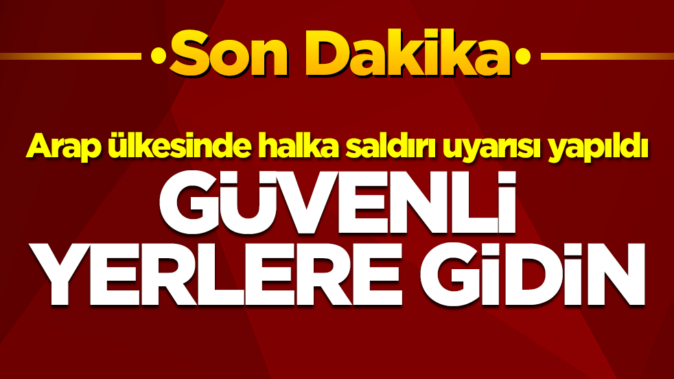 Halka saldırı uyarısı yapıldı: Güvenli yerlere gidin