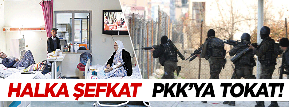 Halka şefkat, PKK’ya tokat