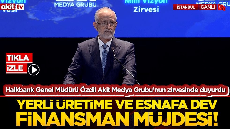 Halkbank Genel Müdürü Özdil Akit Medya Grubu'nun zirvesinde duyurdu: Yerli üretime ve esnafa dev finansman müjdesi!