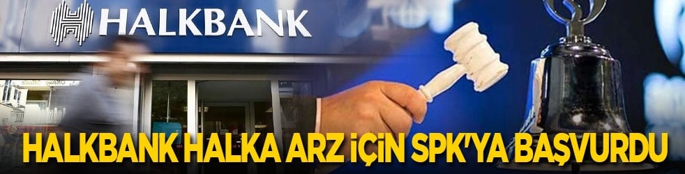 Halkbank halka arz için SPK'ya başvurdu