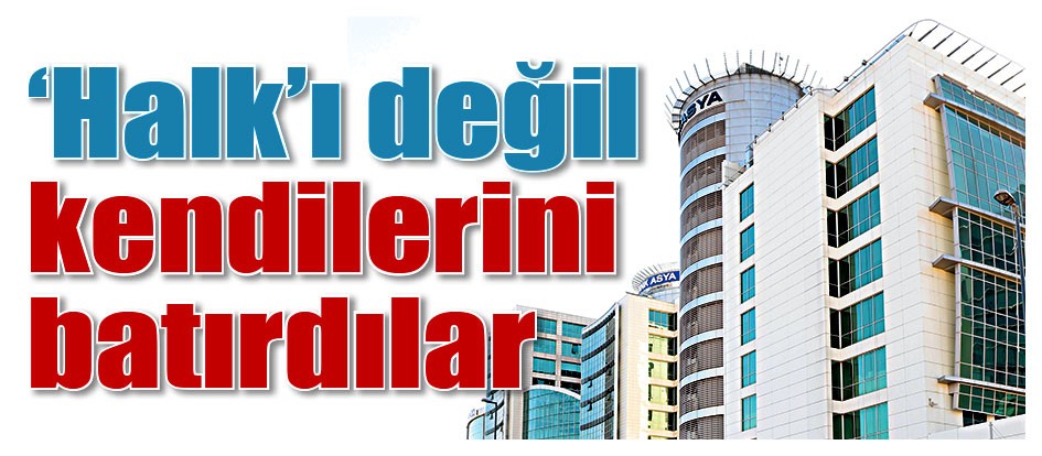 ‘Halk’ı değil kendilerini batırdılar