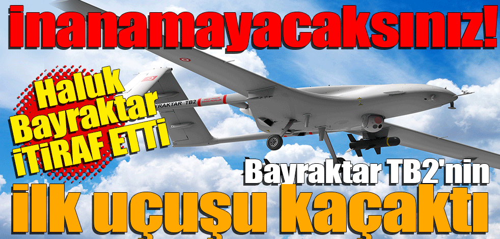 Haluk Bayraktar 2009 yılındaki çarpıcı olayı ilk kez anlattı: Bayraktar TB2'nin ilk uçuşu kaçaktı