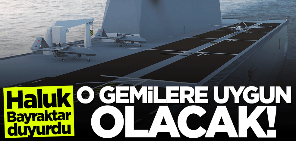 Haluk Bayraktar duyurdu: TB3 o gemilere uygun olacak