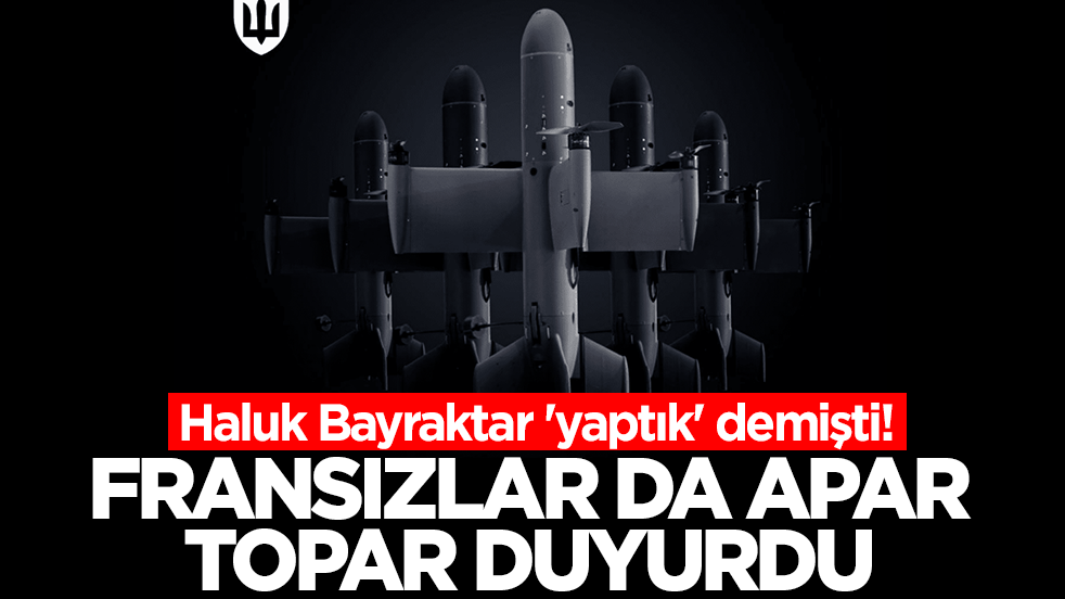 Haluk Bayraktar 'yaptık' demişti! Fransızlar da apar topar duyurdu