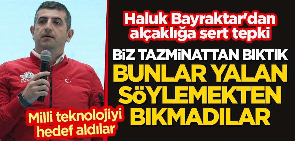 Haluk Bayraktar'dan alçaklığa sert tepki: Biz tazminattan bıktık, bunlar yalan söylemekten bıkmadılar