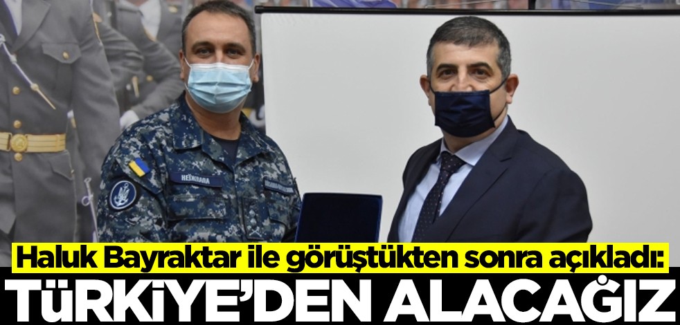 Haluk Bayraktar'la görüştükten sonra açıkladı: Türkiye'den alacağız!