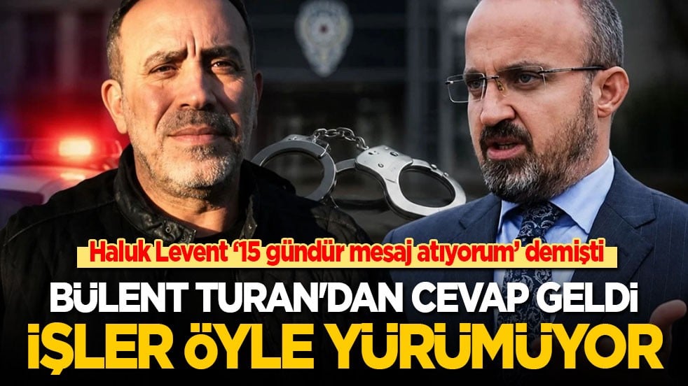 Haluk Levent ‘15 gündür mesaj atıyorum’ demişti! Bülent Turan'dan cevap geldi: İşler öyle olmuyor
