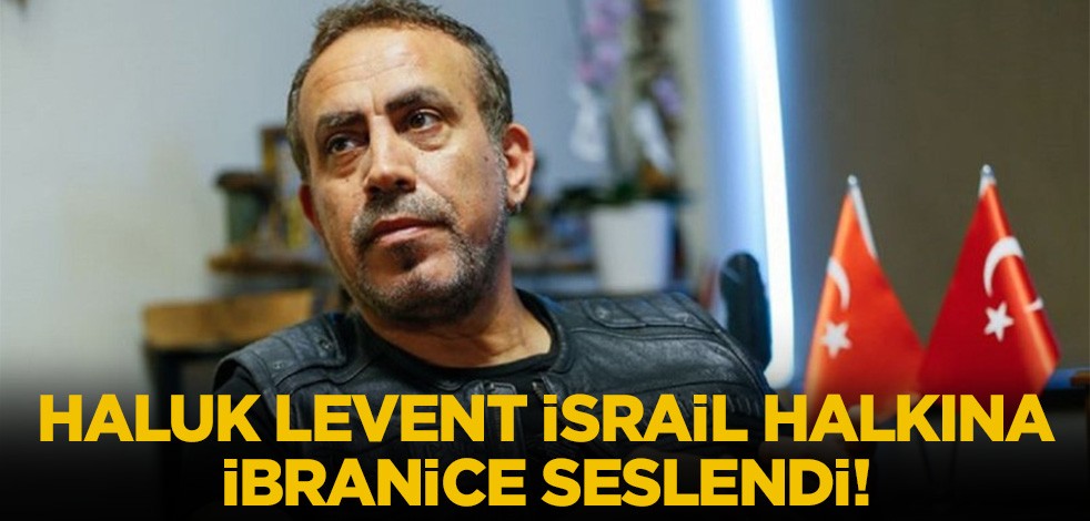 Haluk Levent İsrail halkına İbranice seslendi
