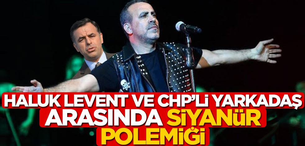 Haluk Levent ve CHP’li Yarkadaş arasında siyanür polemiği