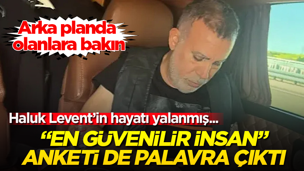 Haluk Levent’in hayatı yalanmış... Her şey gibi “en güvenilir insan” anketi de palavra çıktı: Arka planda olanlara bakın