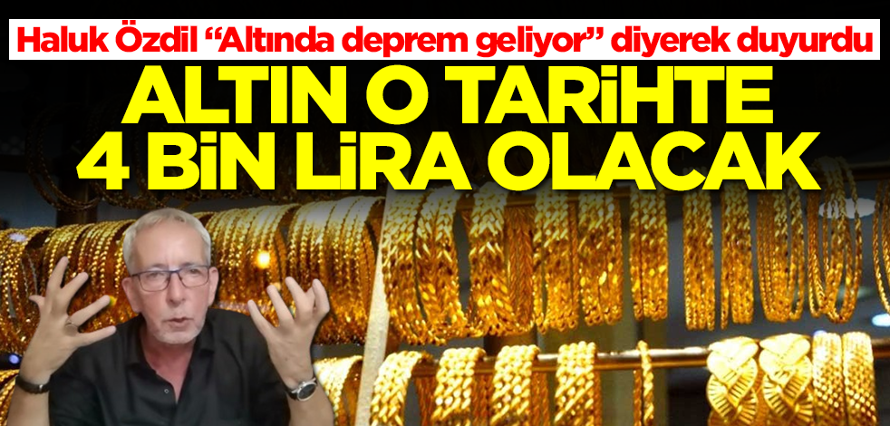 Haluk Özdil "Altında deprem geliyor" diyerek duyurdu! Herkes hazır olsun, o tarihte gram altın 4 bin lira olacak