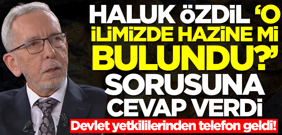 Haluk Özdil 'O ilimizde altın hazinesi mi bulundu?' sorusuna cevap verdi! Devlet yetkililerinden telefon geldi