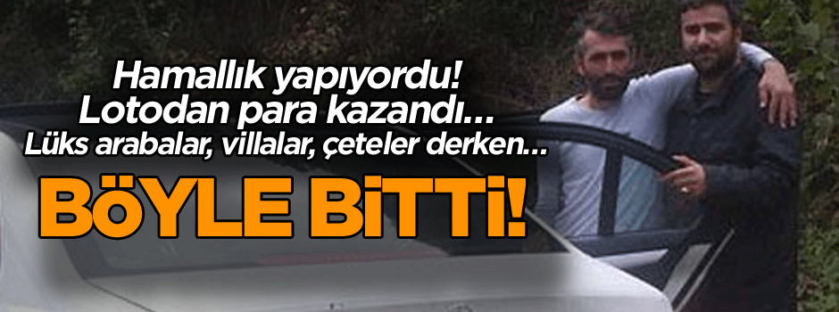 Hamallık yapıyordu! Lotodan para kazandı… Lüks arabalar, villalar, çeteler derken… Böyle bitti!