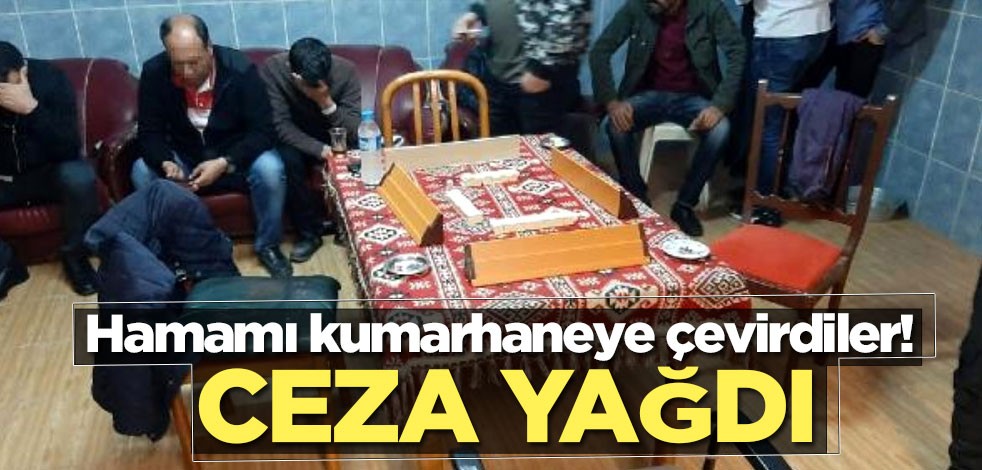 Hamamı kumarhaneye çevirdiler! Ceza yağdı