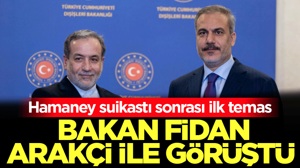 Hamaney suikastı sonrası ilk temas: Bakan Fidan, İranlı mevkidaşı Arakçi ile görüştü