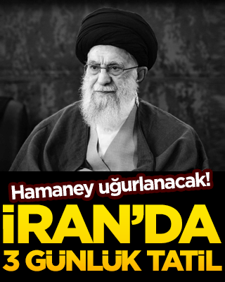 Hamaney uğurlanacak! İran’da 3 günlük tatil