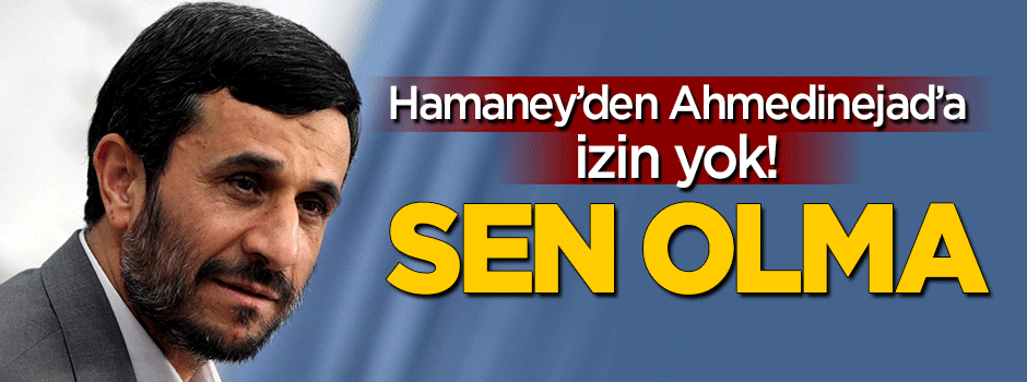 Hamaney'den Ahmedinejad'a veto!