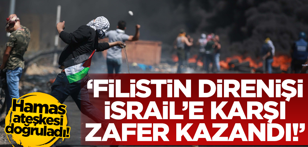 Hamas ateşkesi doğruladı: Filistin direnişi İsrail'e karşı zafer kazandı!