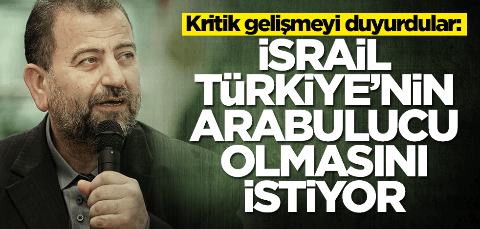 Hamas duyurdu: İsrail, Türkiye'nin arabulucu olmasını istiyor