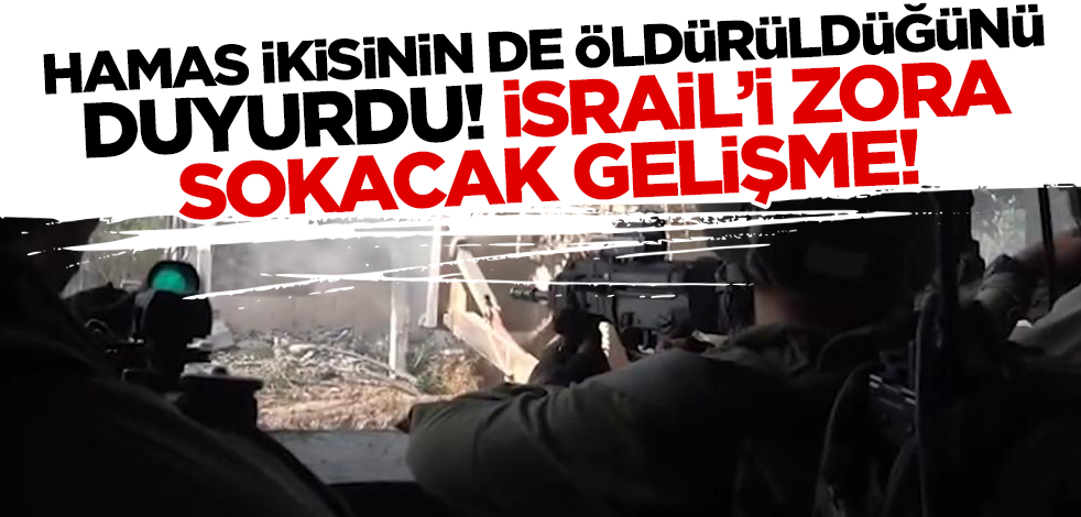 Hamas ikisinin de öldürüldüğünü duyurdu! İsrail'i zora sokacak gelişme