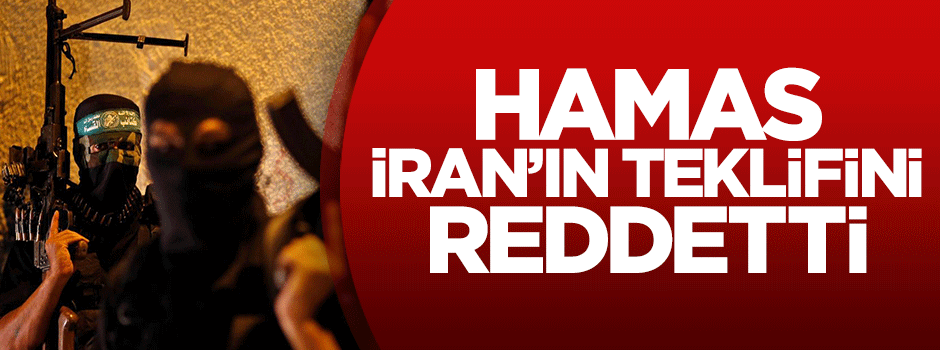 Hamas, İran’ın yardım teklifini reddetti