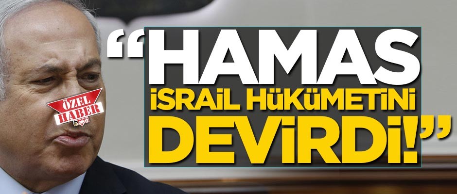"Hamas, İsrail hükümetini devirdi!.."