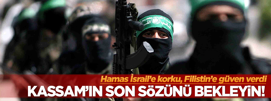 Hamas İsrail'e korku, Filistin'e güven verdi