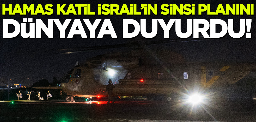 Hamas katil İsrail'in sinsi planını dünyaya duyurdu!