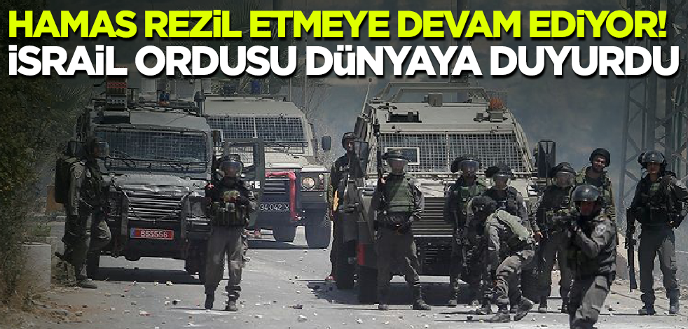 Hamas rezil etmeye devam ediyor! İsrail ordusu dünyaya duyurdu