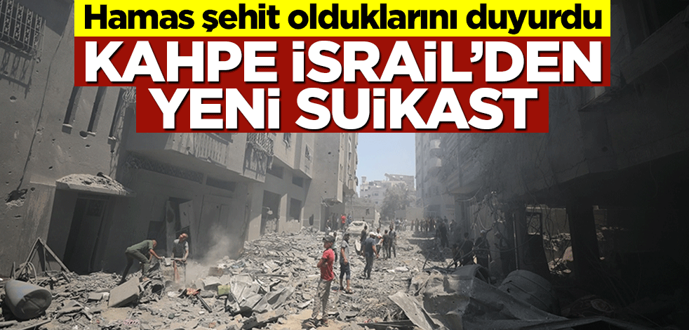 Hamas şehit olduklarını duyurdu! Kahpe İsrail’den yeni suikast