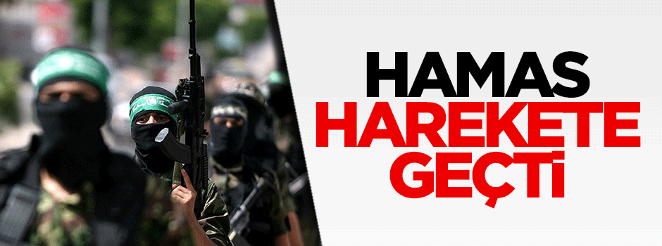 Hamas, terörist İsrail'e karşı harekete geçti