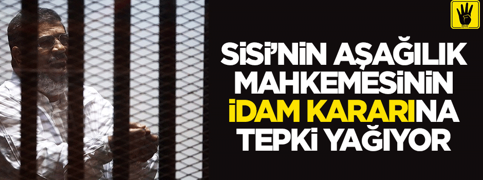 Hamas ve İhvan'dan idam kararına ilk tepki