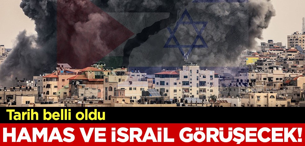 Hamas ve İsrail görüşecek! Tarih belli oldu