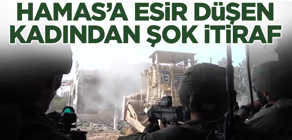 Hamas'a esir düşen kadından şok itiraf! İsrail'i zora sokacak açıklama