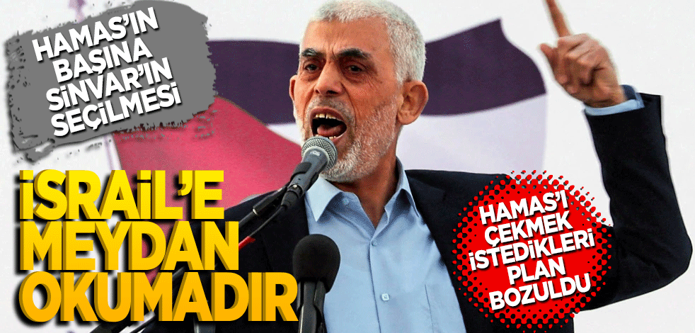 Hamas’ın başına Yahya Sinvar’ın seçilmesi İsrail’e meydan okumadır
