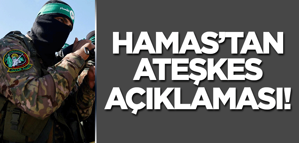 Hamas'tan ateşkes açıklaması!