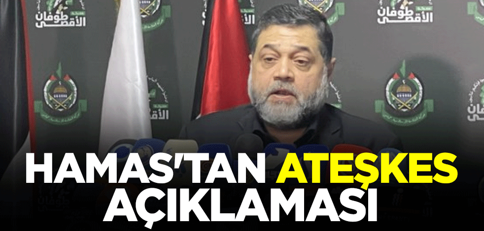 Hamas'tan ateşkes açıklaması