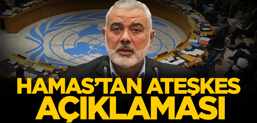 Hamas'tan ateşkes açıklaması: Kabul ediyoruz