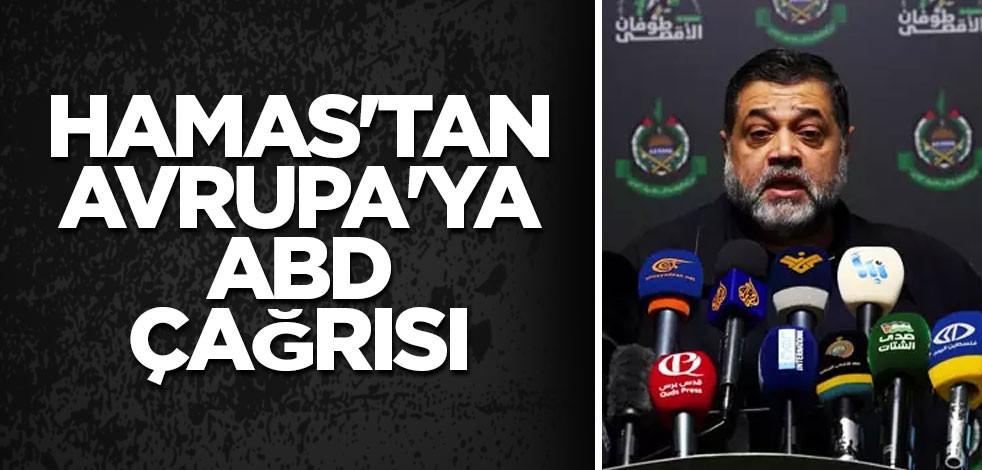 Hamas'tan Avrupa'ya ABD çağrısı