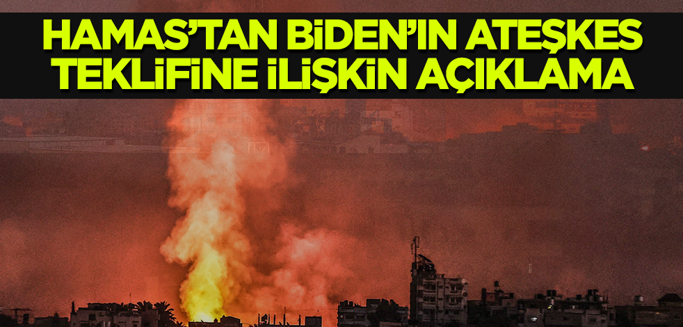 Hamas'tan Biden'ın ateşkes teklifine ilişkin açıklama