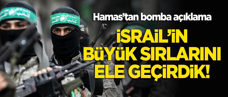 Hamas'tan bomba açıklama! "İsrail'in büyük sırlarını ele geçirdik!"