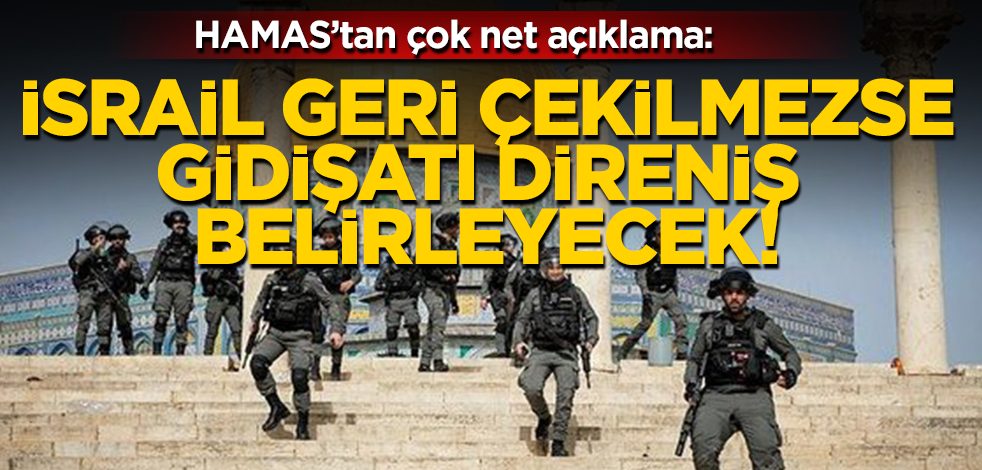 Hamas'tan çok net açıklama: Eğer İsrail çekilmezse savaşın gidişatını direnişin sözü belirleyecek