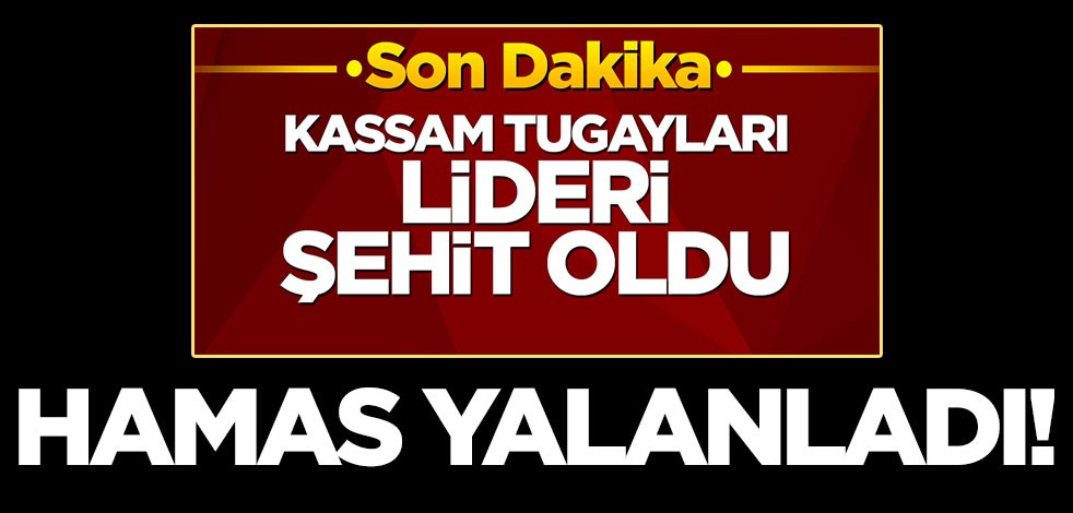 Hamas'tan Deif haberlerine yalanlama!