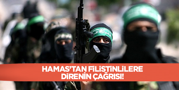 Hamas'tan Filistinlilere 'direniş' çağrısı!