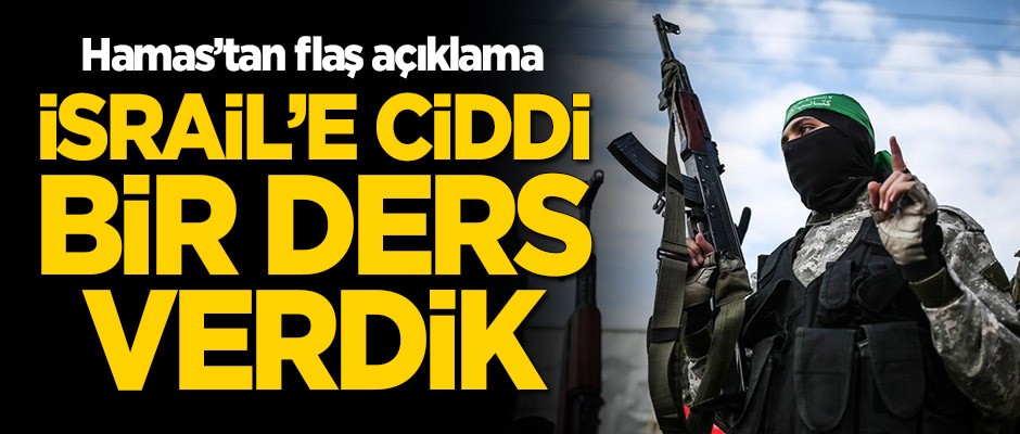 Hamas'tan flaş açıklama: İsrail'e ciddi bir ders verdik